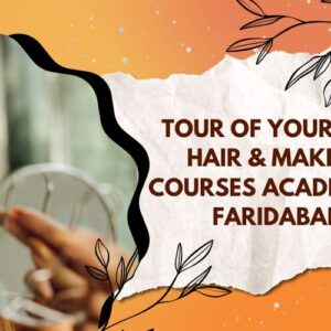 Tour of your best hair & makeup courses academy in Faridabad